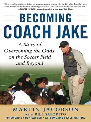 cover image of Becoming Coach Jake: a Story of Overcoming the Odds, on the Soccer Field and Beyond